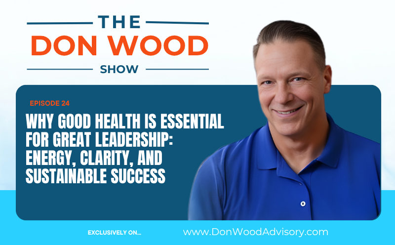 Why Good Health Is Essential for Great Leadership: Energy, Clarity, and Sustainable Success