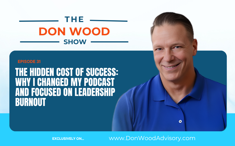 The Hidden Cost of Success: Why I Changed My Podcast and Focused on Leadership Burnout